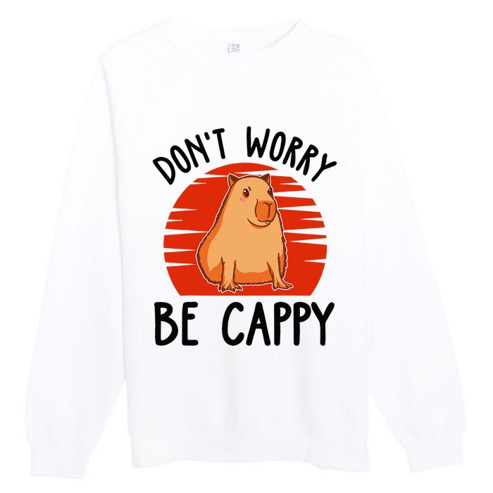 Dont Worry Be Cappy Capybara Animal Lover Funny Premium Crewneck Sweatshirt