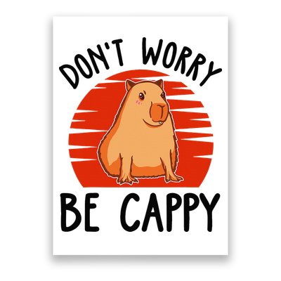 Dont Worry Be Cappy Capybara Animal Lover Funny Poster