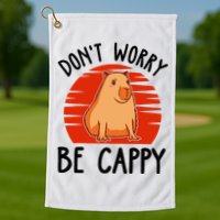 Dont Worry Be Cappy Capybara Animal Lover Funny Golf Towel