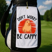 Dont Worry Be Cappy Capybara Animal Lover Funny Golf Towel