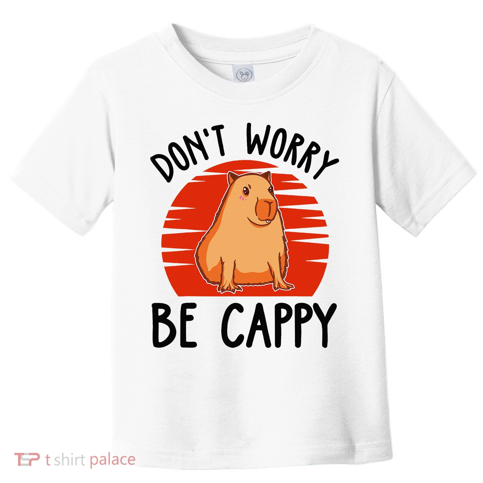 Dont Worry Be Cappy Capybara Animal Lover Funny Toddler T-Shirt