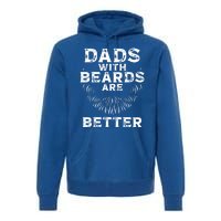 Dads With Beards Are Better Beard Lover Gift Premium Hoodie