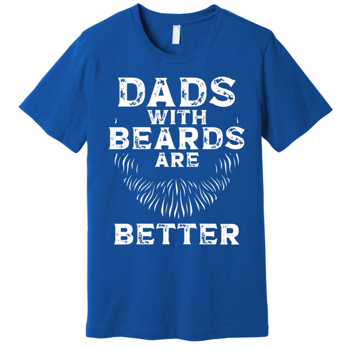 Dads With Beards Are Better Beard Lover Gift Premium T-Shirt