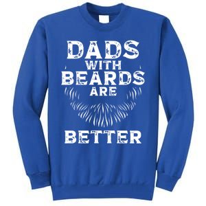 Dads With Beards Are Better Beard Lover Gift Tall Sweatshirt