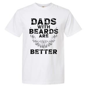 Dads With Beards Are Better Beard Lover Gift Garment-Dyed Heavyweight T-Shirt