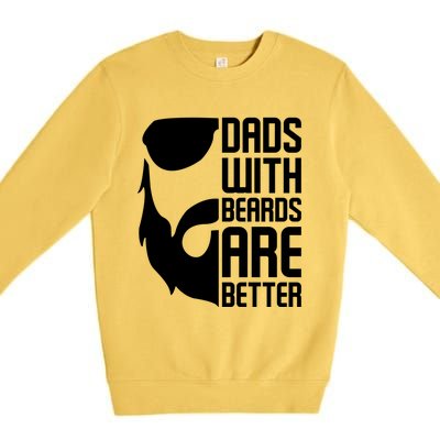 Dads With Beards Are Better Funny Beard Fathers Day Gift Premium Crewneck Sweatshirt