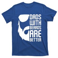 Dads With Beards Are Better Funny Beard Fathers Day Gift T-Shirt