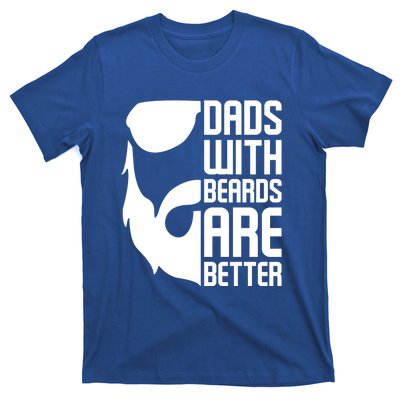 Dads With Beards Are Better Funny Beard Fathers Day Gift T-Shirt