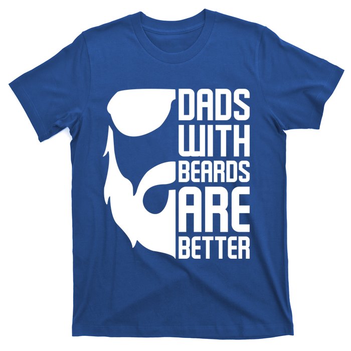 Dads With Beards Are Better Funny Beard Fathers Day Gift T-Shirt