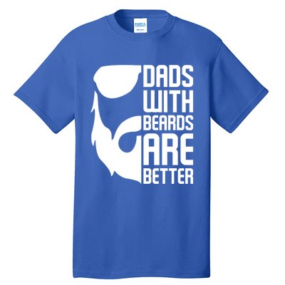 Dads With Beards Are Better Funny Beard Fathers Day Gift Tall T-Shirt