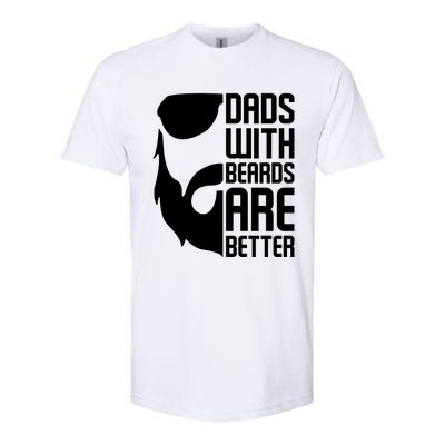 Dads With Beards Are Better Funny Beard Fathers Day Gift Softstyle CVC T-Shirt