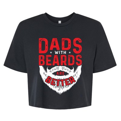 Dads With Beards Are Better Funny Beard Cool Gift Bella+Canvas Jersey Crop Tee