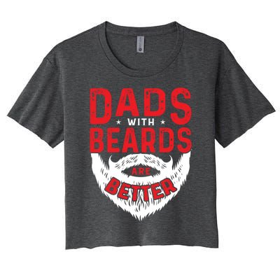 Dads With Beards Are Better Funny Beard Cool Gift Women's Crop Top Tee