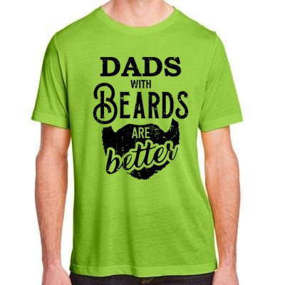 Dads With Beards Are Better Great Gift Adult ChromaSoft Performance T-Shirt