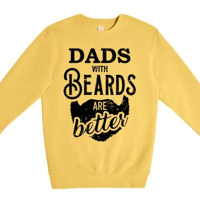 Dads With Beards Are Better Great Gift Premium Crewneck Sweatshirt