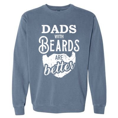 Dads With Beards Are Better Great Gift Garment-Dyed Sweatshirt