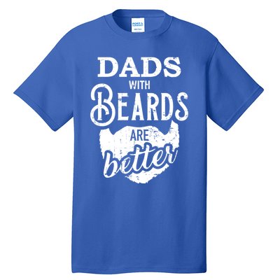 Dads With Beards Are Better Great Gift Tall T-Shirt