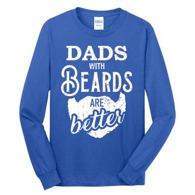 Dads With Beards Are Better Great Gift Tall Long Sleeve T-Shirt