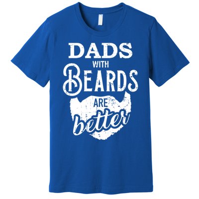 Dads With Beards Are Better Great Gift Premium T-Shirt