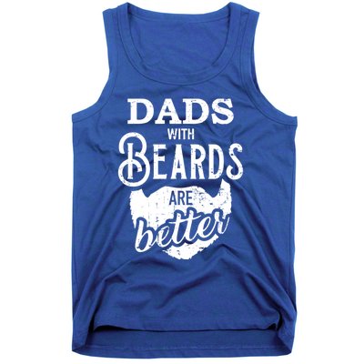 Dads With Beards Are Better Great Gift Tank Top