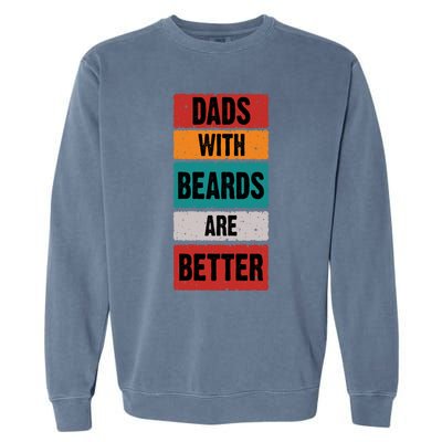 Dads With Beards Are Better Gift Garment-Dyed Sweatshirt