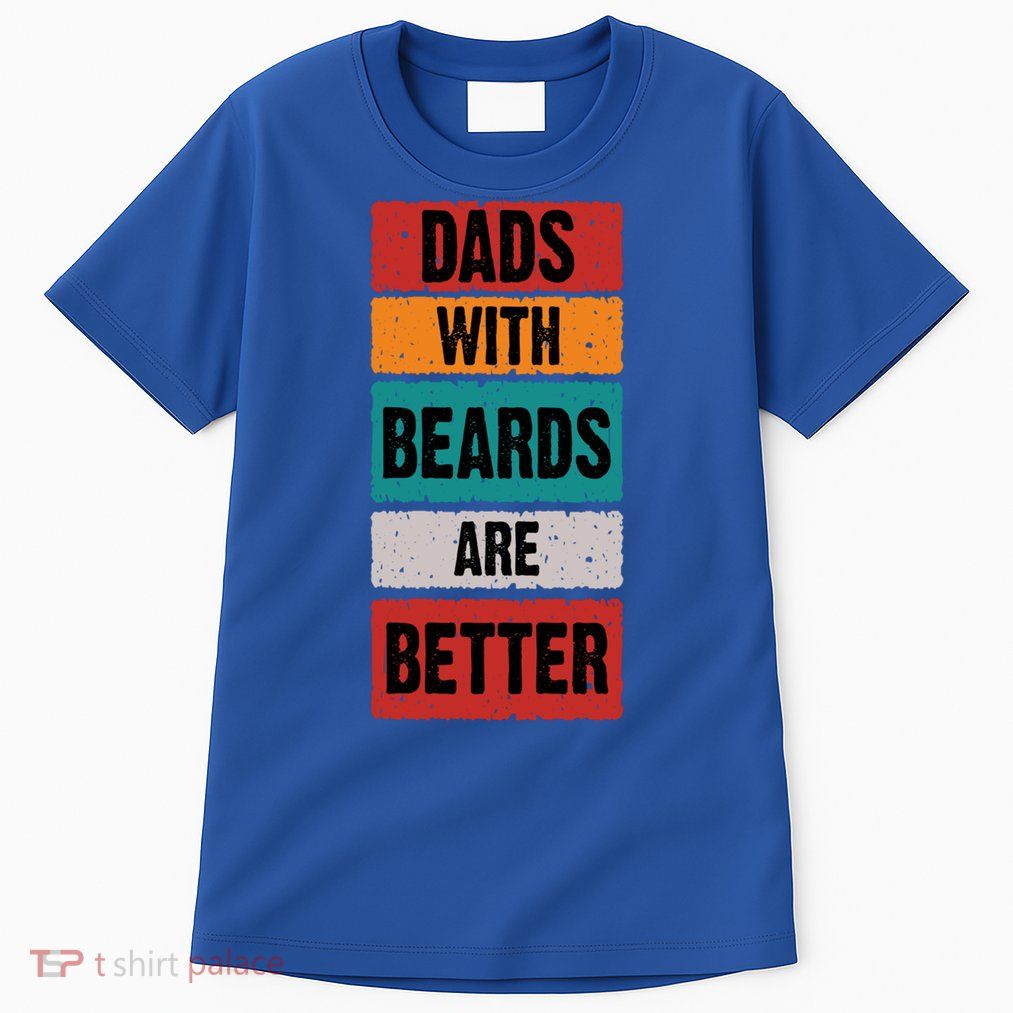 Dads With Beards Are Better Gift Tall T-Shirt