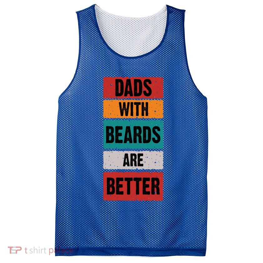 Dads With Beards Are Better Gift Mesh Reversible Basketball Jersey Tank
