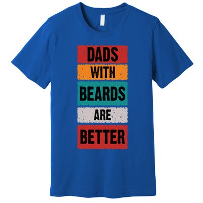 Dads With Beards Are Better Gift Premium T-Shirt
