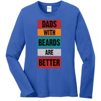 Dads With Beards Are Better Gift Ladies Long Sleeve Shirt