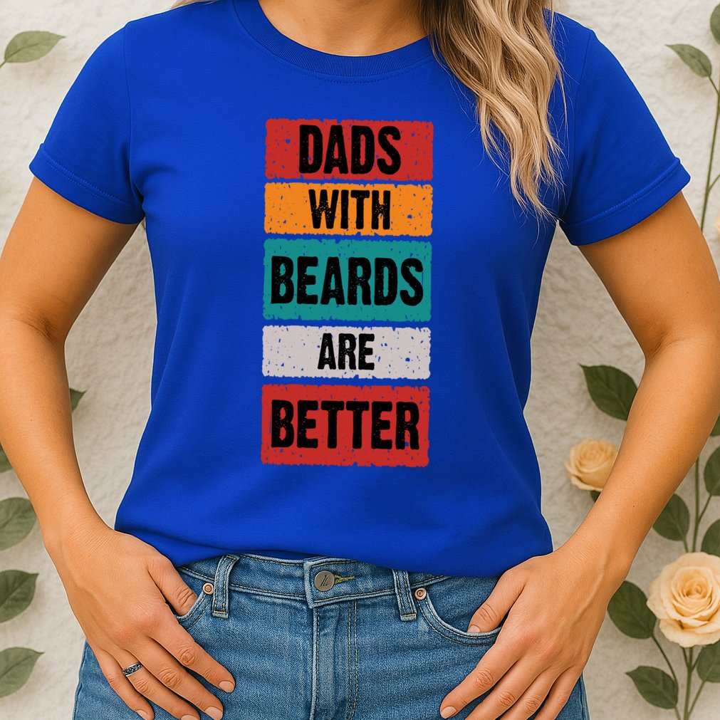 Dads With Beards Are Better Gift Womens T-Shirt