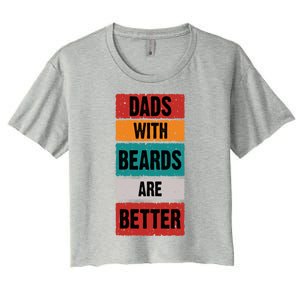 Dads With Beards Are Better Gift Women's Crop Top Tee