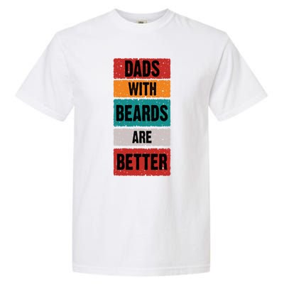 Dads With Beards Are Better Gift Garment-Dyed Heavyweight T-Shirt