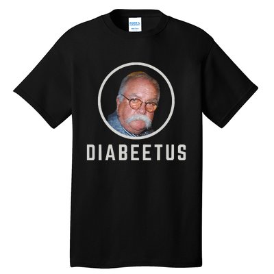 Diabeetus Wilford Brimley Tall T-Shirt