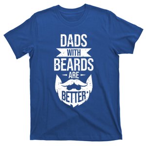 Dads With Beards Are Better Funny For Bearded Dad Funny Gift T-Shirt