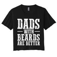 Dads With Beards Are Better Gift Crop Top