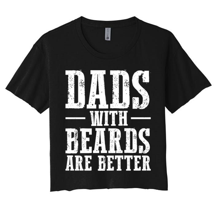 Dads With Beards Are Better Gift Crop Top