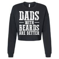 Dads With Beards Are Better Gift Cropped Pullover Crew