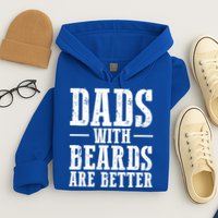 Dads With Beards Are Better Gift Hoodie