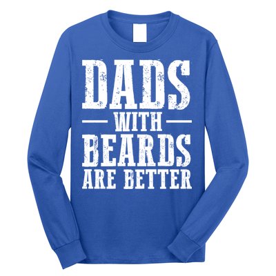 Dads With Beards Are Better Gift Long Sleeve Shirt