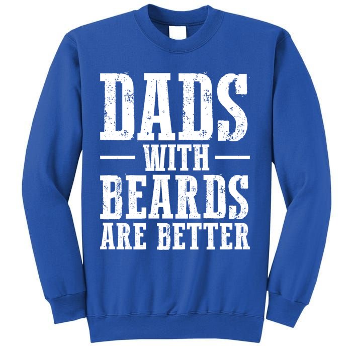 Dads With Beards Are Better Gift Sweatshirt