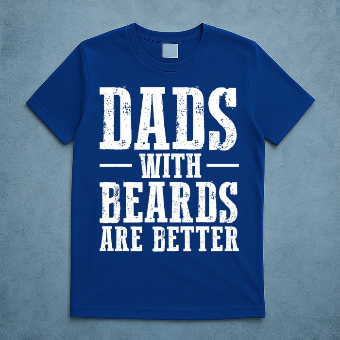 Dads With Beards Are Better Gift T-Shirt