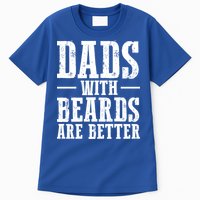 Dads With Beards Are Better Gift Tall T-Shirt
