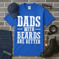 Dads With Beards Are Better Gift Tall T-Shirt