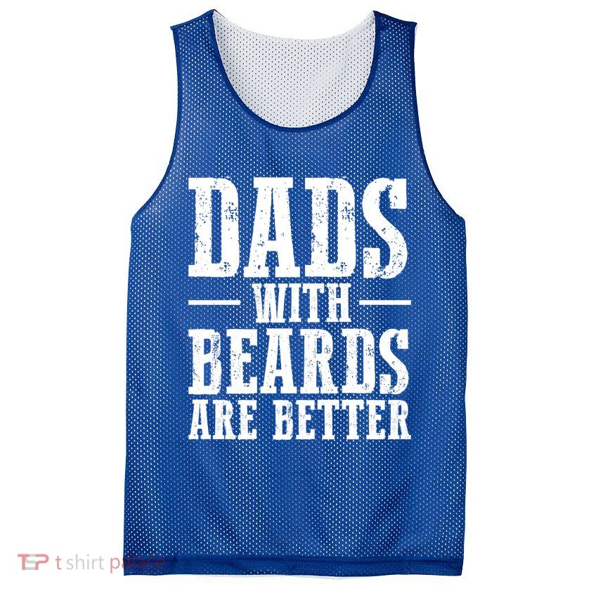 Dads With Beards Are Better Gift Mesh Reversible Basketball Jersey Tank