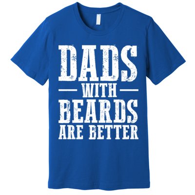 Dads With Beards Are Better Gift Premium T-Shirt