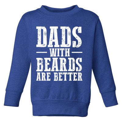 Dads With Beards Are Better Gift Toddler Sweatshirt