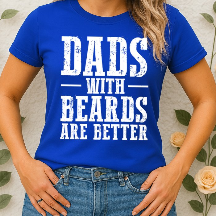 Dads With Beards Are Better Gift Womens T-Shirt