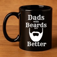 Dads With Beards Are Better Gift For Dads With Beards Gift 11oz C Handle Ceramic Mug