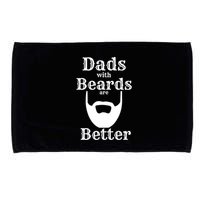 Dads With Beards Are Better Gift For Dads With Beards Gift Microfiber Hand Towel