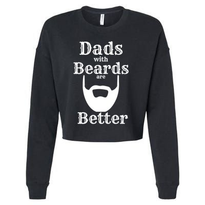 Dads With Beards Are Better Gift For Dads With Beards Gift Cropped Pullover Crew